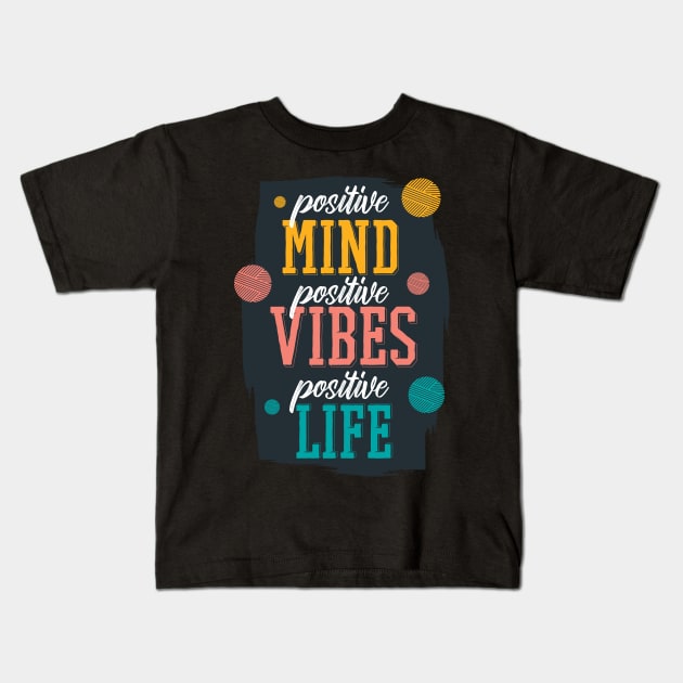 Positive Mind - Positives Vibes - Positiv Life Kids T-Shirt by Watersolution